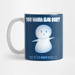 Wanna blob body? Mug